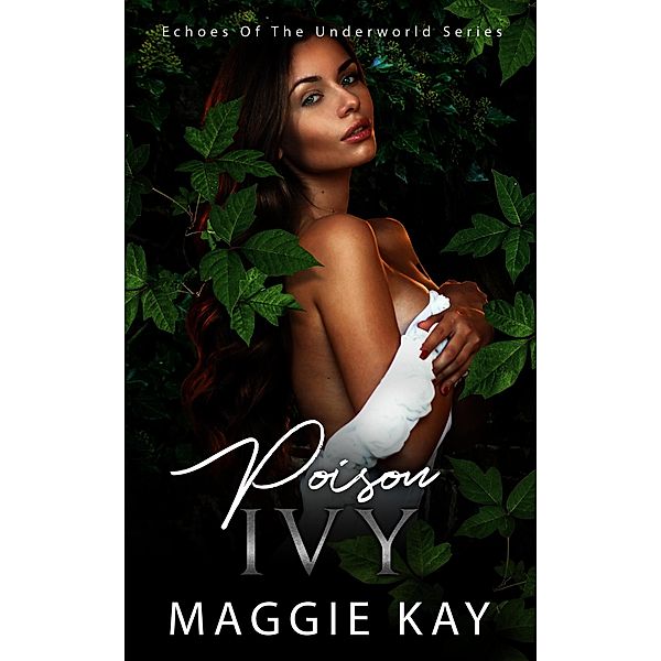 Poison Ivy (Echoes of the Underworld Series) / Echoes of the Underworld Series, Maggie Kay