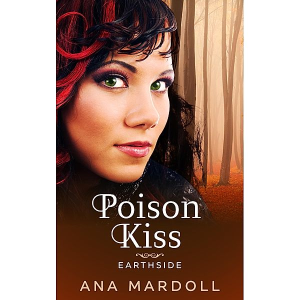 Poison Kiss (Earthside, #1) / Earthside, Ana Mardoll