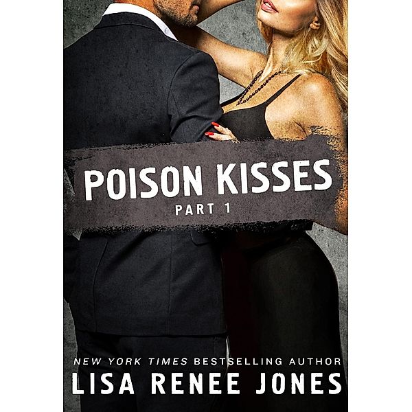 Poison Kisses Part 1 / Poison Kisses Bd.1, Lisa Renee Jones