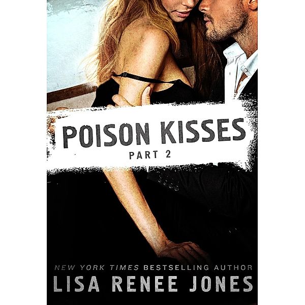 Poison Kisses Part 2 / Poison Kisses Bd.2, Lisa Renee Jones