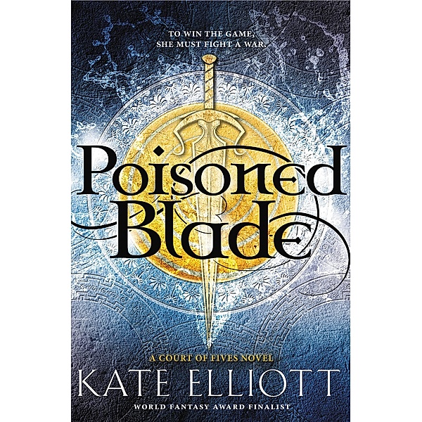 Poisoned Blade / Court of Fives Bd.2, Kate Elliott