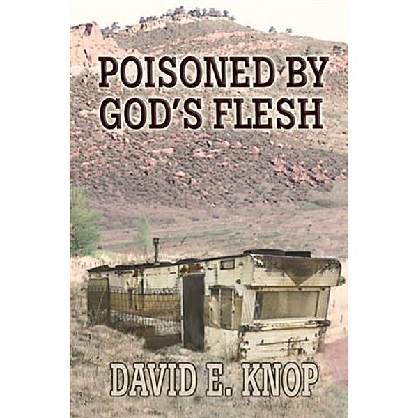 Poisoned by God's Flesh, David E. Knop