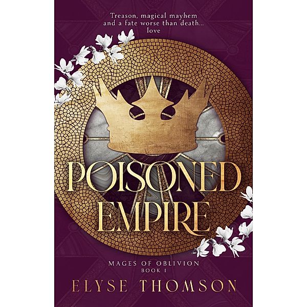 Poisoned Empire (Mages of Oblivion, #1) / Mages of Oblivion, Elyse Thomson