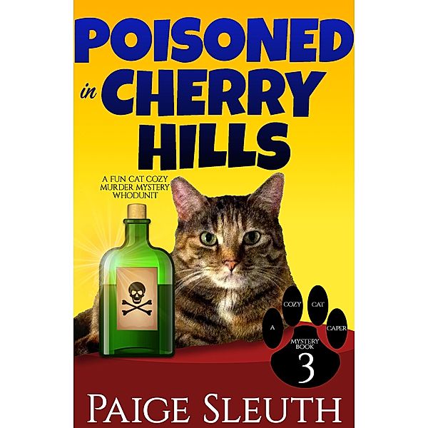 Poisoned in Cherry Hills: A Fun Cat Cozy Murder Mystery Whodunit (Cozy Cat Caper Mystery, #3) / Cozy Cat Caper Mystery, Paige Sleuth