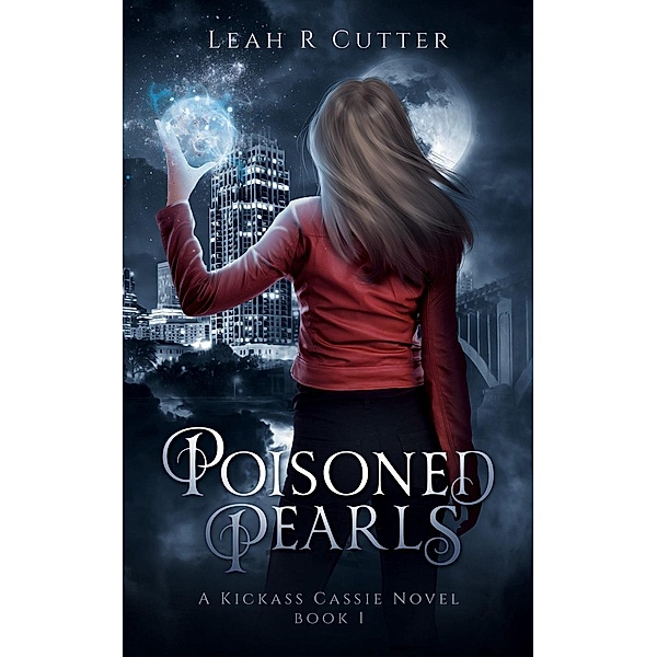 Poisoned Pearls (The Cassie Stories, #1) / The Cassie Stories, Leah Cutter