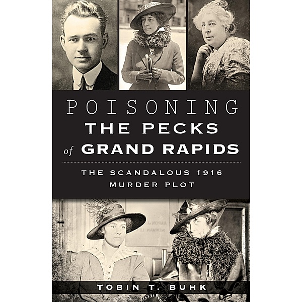 Poisoning the Pecks of Grand Rapids, Tobin T. Buhk