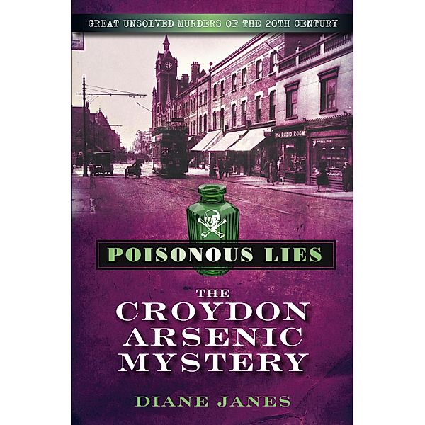 Poisonous Lies: The Croydon Arsenic Mystery, Diane Janes