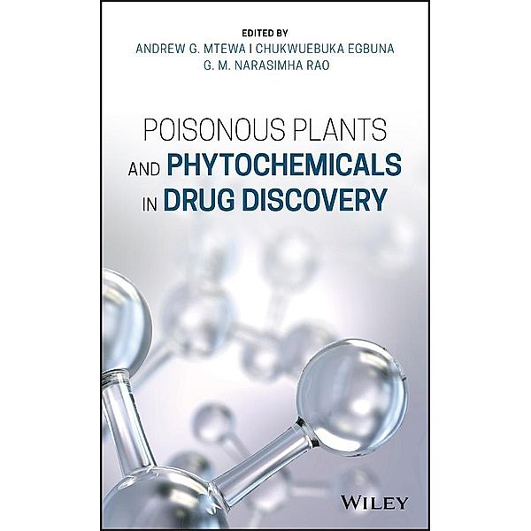 Poisonous Plants and Phytochemicals in Drug Discovery, Andrew G. Mtewa, Chukwuebuka Egbuna, G. M. Narasimha Rao