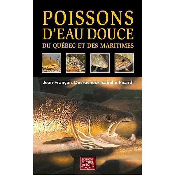 Poissons d'eau douce du Quebec et des Maritimes, Desroches Jean-Francois Desroches