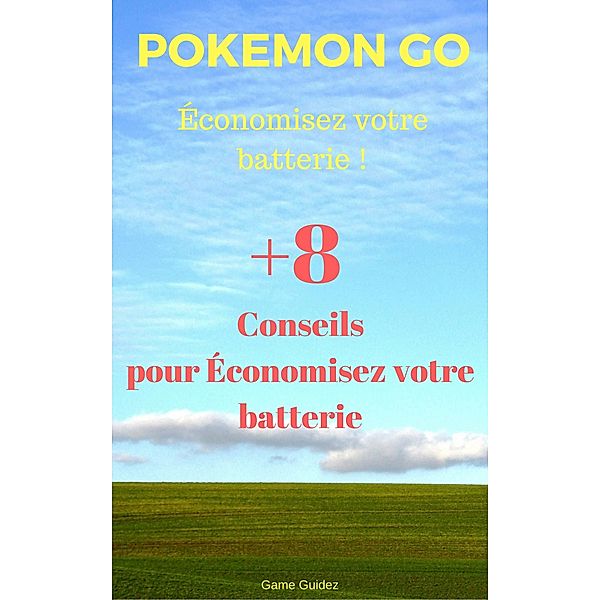 Pokemon Go : Economisez votre batterie !, Game Guidez