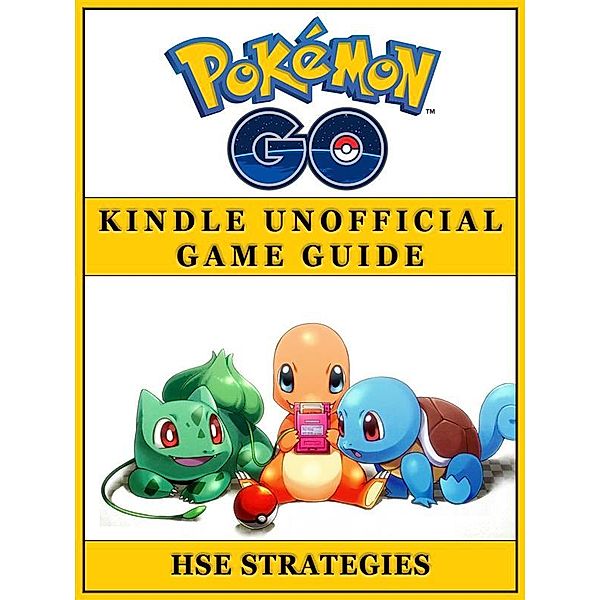 Pokemon Go Kindle Unofficial Game Guide, Hse Strategies