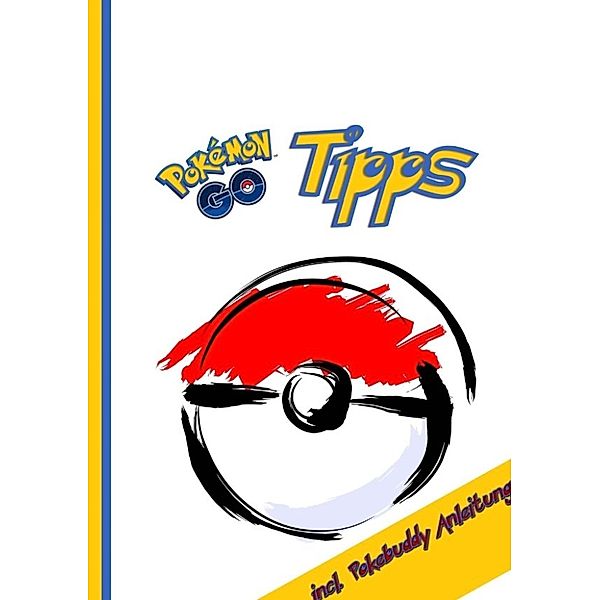Pokemon Go Spieler: Pokémon GO Tipps  incl. Pokebuddy Anleit, Pokemon Go Spieler