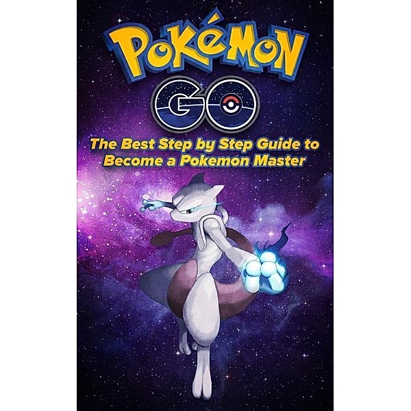 Pokemon Go: The best step by step guide to become a pokemon master, Tyler Hulse
