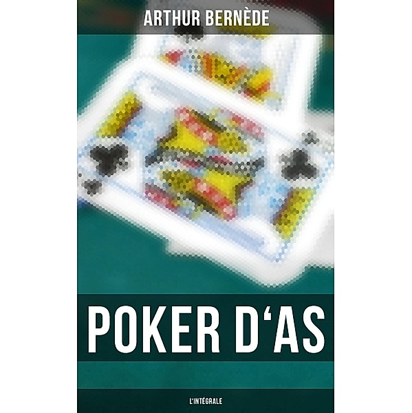 Poker d'As - L'intégrale, Arthur Bernède