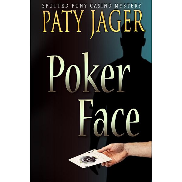 Poker Face (Spotted Pony Casino Mystery, #1) / Spotted Pony Casino Mystery, Paty Jager