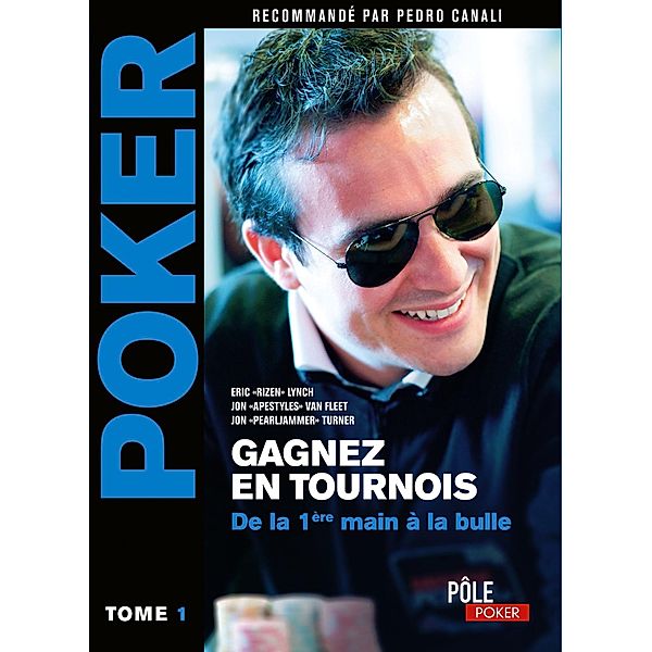 Poker - Gagnez en tournois : de la première main à la bulle, Eric Lynch