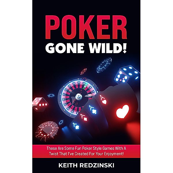 Poker Gone Wild! / eBookIt.com, Keith Redzinski