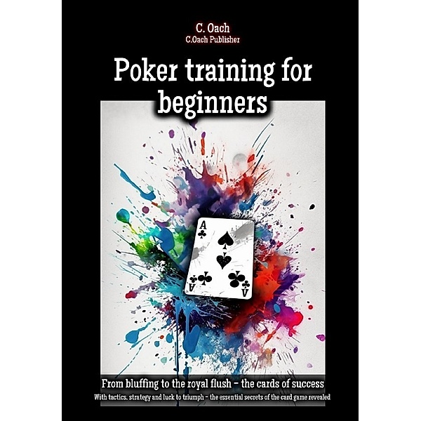 Poker training for beginners, C. Oach