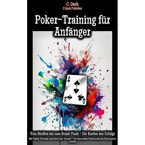 Poker-Training für Anfänger, C. Oach