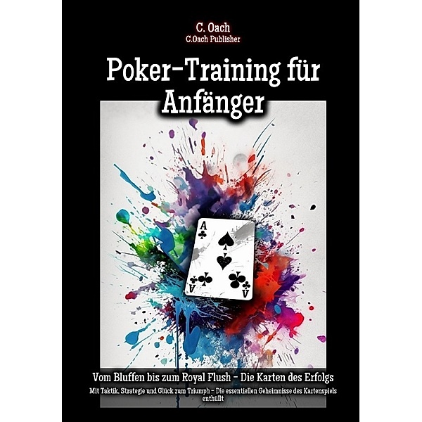 Poker-Training für Anfänger, C. Oach