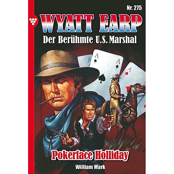 Pokerface Holliday / Wyatt Earp Bd.275, William Mark
