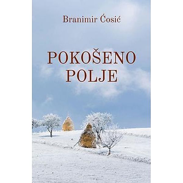 Pokoseno polje, Branimir Cosic