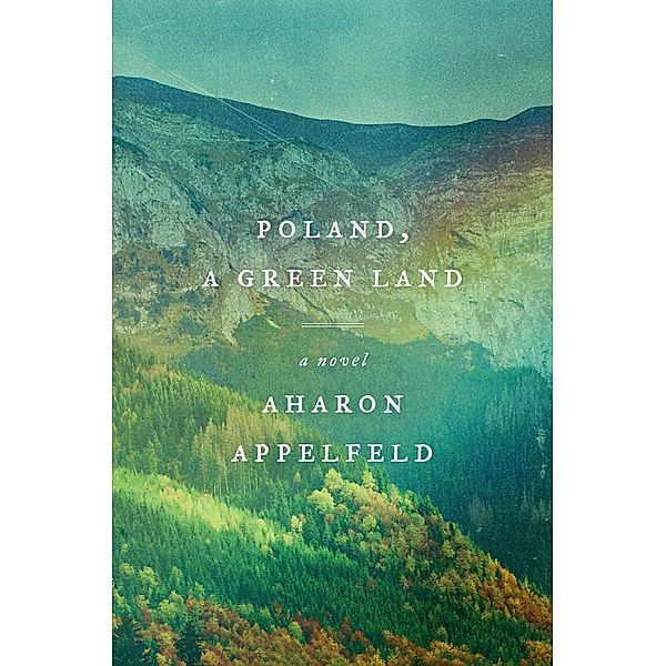 Poland, a Green Land, Aharon Appelfeld