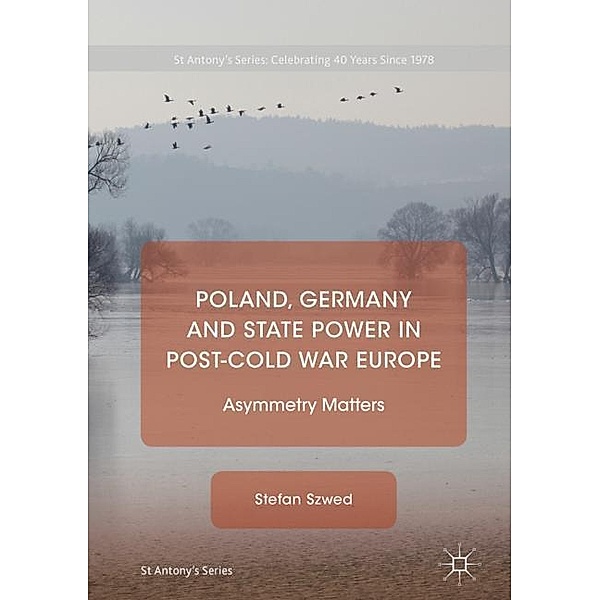 Poland, Germany and State Power in Post-Cold War Europe, Stefan Szwed
