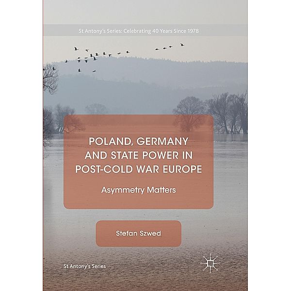 Poland, Germany and State Power in Post-Cold War Europe, Stefan Szwed