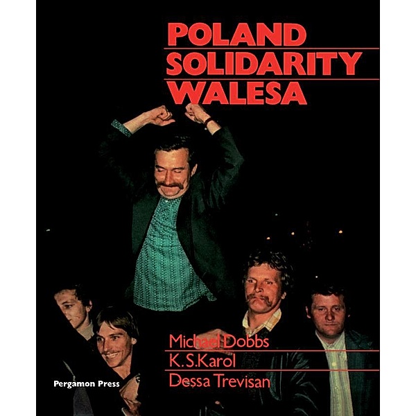 Poland, Solidarity, Walesa, Michael R. Dobbs, K. S. Karol, Dessa Trevisan