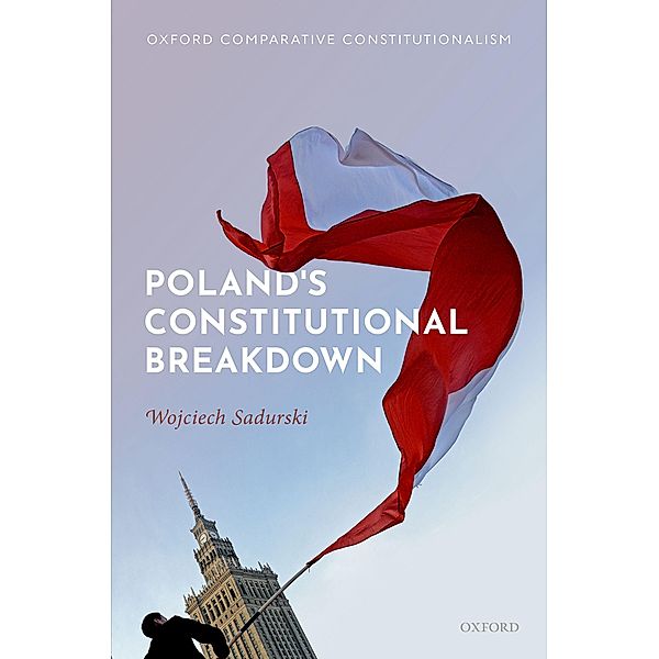 Poland's Constitutional Breakdown, Wojciech Sadurski