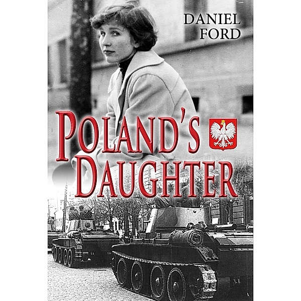 Poland's Daughter: How I Met Basia, Hitchhiked to Italy, and Learned About Love, War, and Exile, Daniel Ford