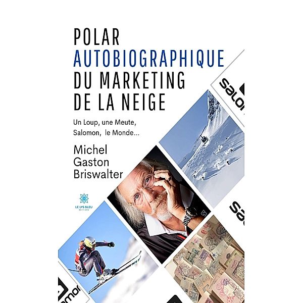 Polar autobiographique du marketing de la neige, Michel Gaston Briswalter