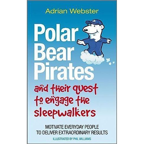 Polar Bear Pirates and Their Quest to Engage the Sleepwalkers, Adrian Webster