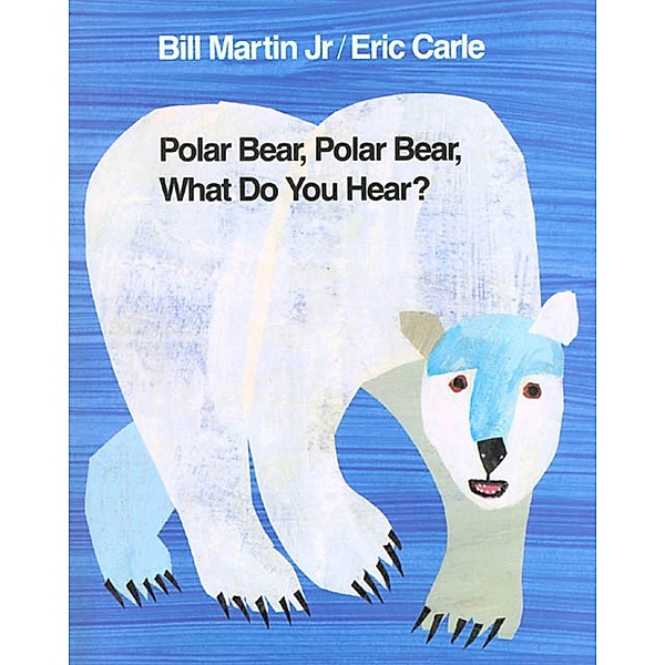 Polar Bear, Polar Bear, What Do You Hear?, Bill Martin, Eric Carle