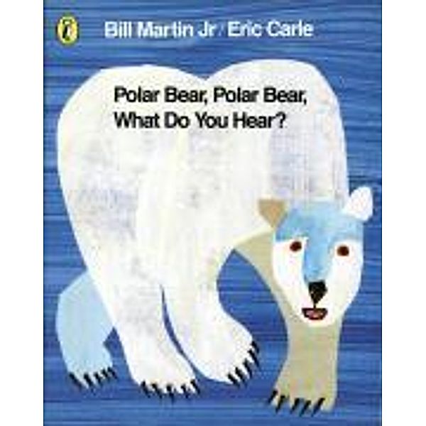 Polar Bear, Polar Bear, What Do You Hear?, Bill Martin Jr, Eric Carle