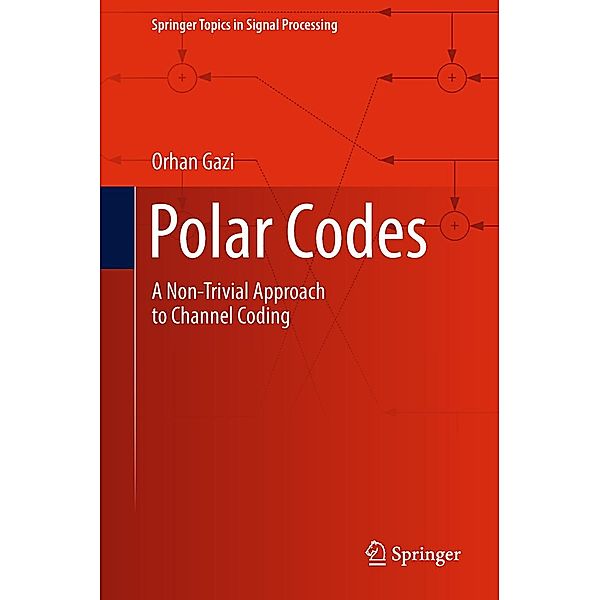 Polar Codes / Springer Topics in Signal Processing Bd.15, Orhan Gazi