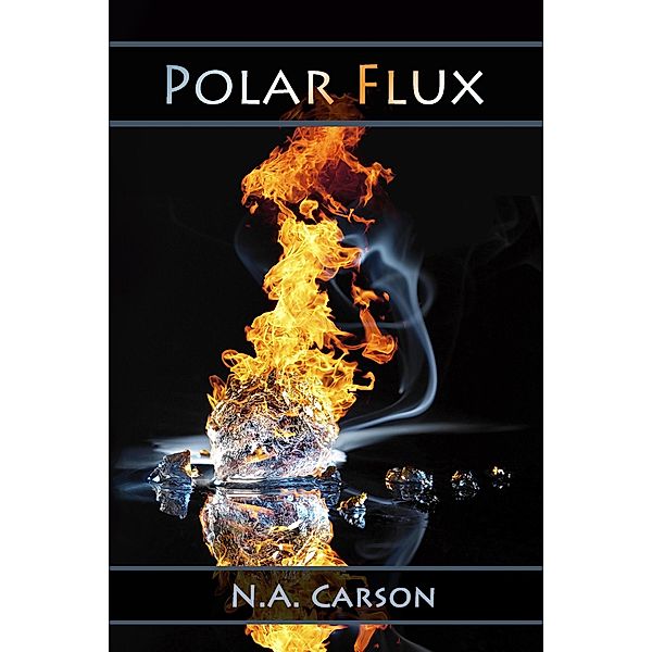 Polar Flux (Elemental, #2) / Elemental, N. A. Carson