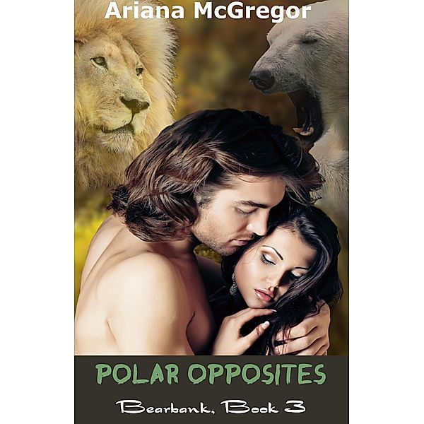 Polar Opposites (Bearbank, #3) / Bearbank, Ariana McGregor