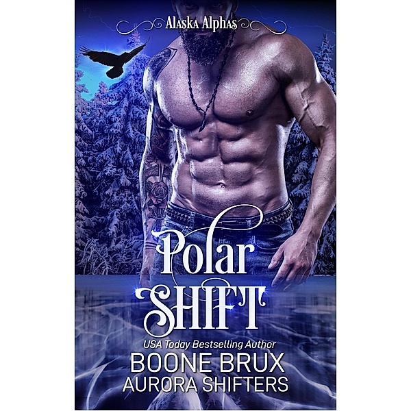 Polar Shift (Alaska Alphas, #4) / Alaska Alphas, Boone Brux, Aurora Shifters