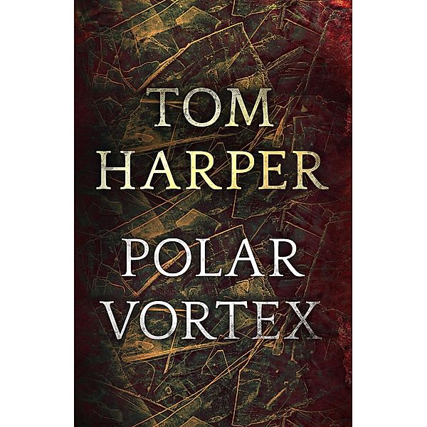 Polar Vortex, Tom Harper