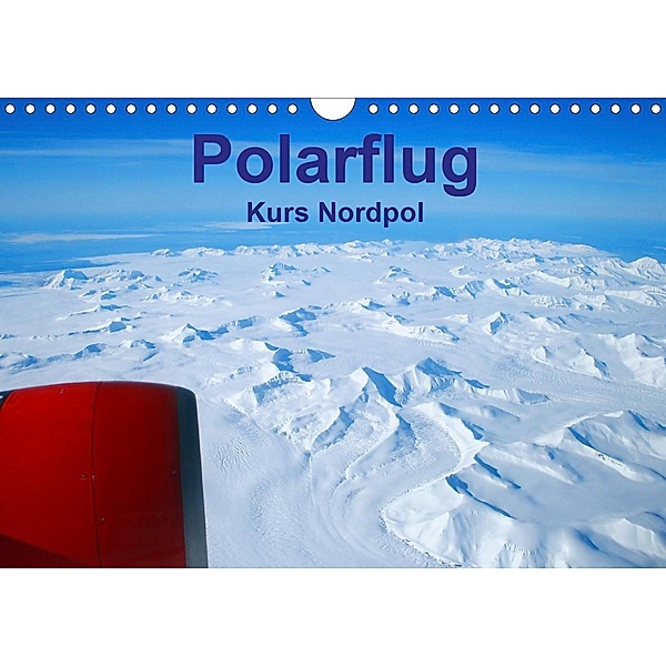 Polarflug Kurs Nordpol (Wandkalender 2020 DIN A4 quer), Rainer Spoddig