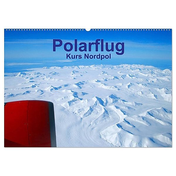 Polarflug Kurs Nordpol (Wandkalender 2024 DIN A2 quer), CALVENDO Monatskalender, Rainer Spoddig