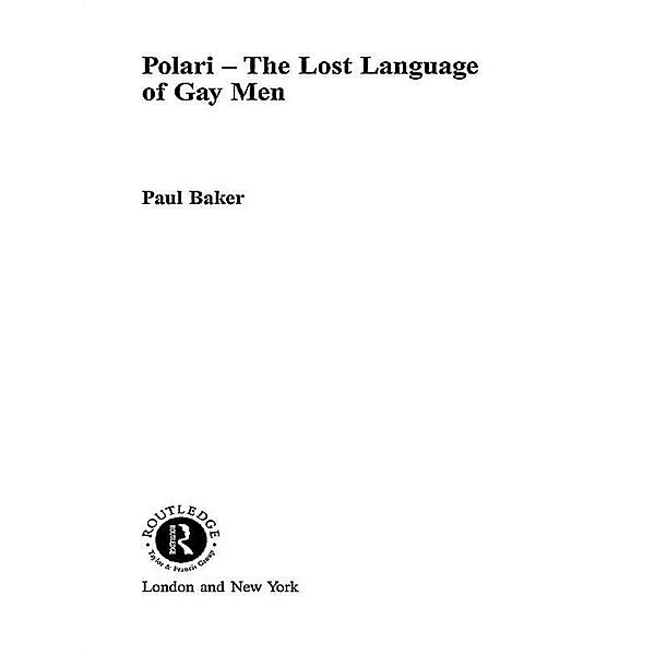Polari - The Lost Language of Gay Men, Paul Baker