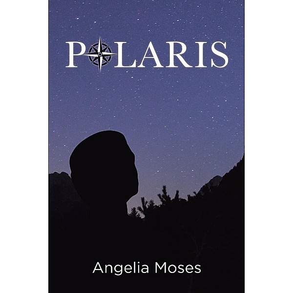 Polaris / Christian Faith Publishing, Inc., Angelia Moses