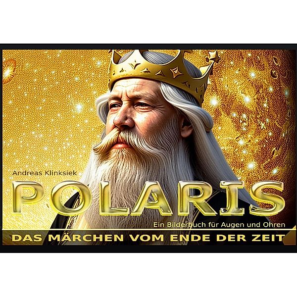 POLARIS. Das Märchen vom Ende der Zeit, Andreas Klinksiek