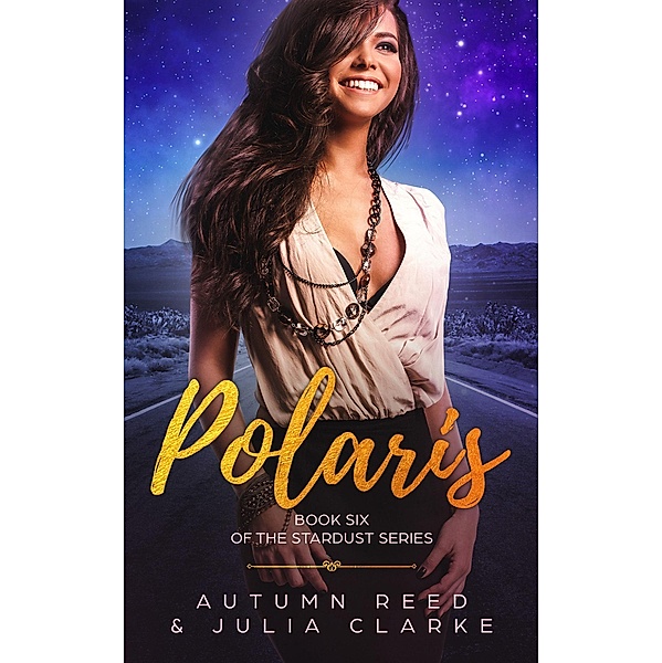 Polaris (The Stardust Series, #6) / The Stardust Series, Autumn Reed, Julia Clarke