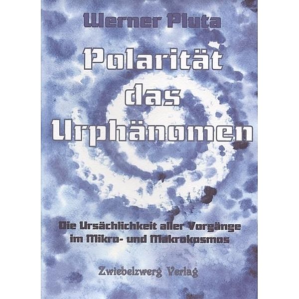Polarität das Urphänomen, Werner Pluta