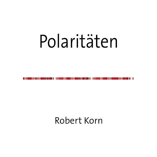 Polaritäten, Robert Korn