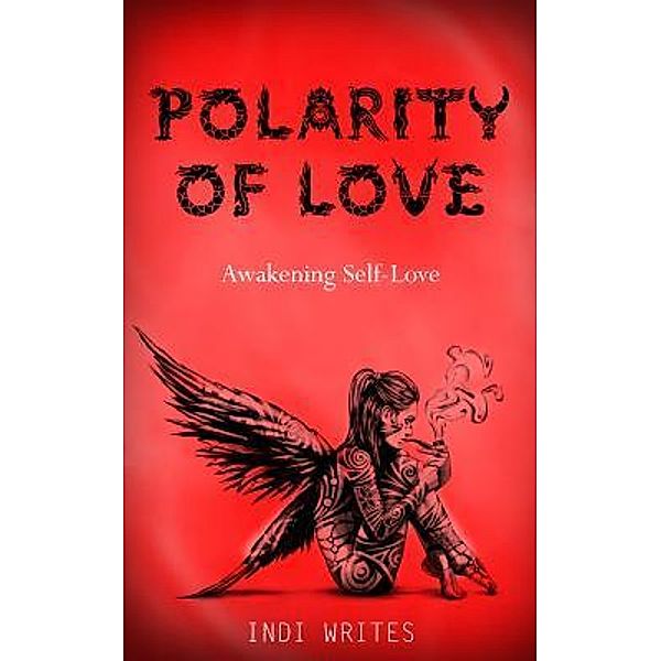 Polarity of Love / Conscious Dreams Publishing, Indi Writes